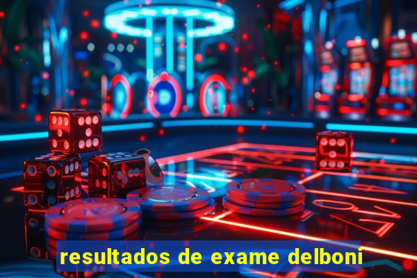 resultados de exame delboni